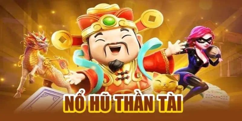 Thần Tài slot nổ hũ casino là siêu phẩm đổi thưởng hấp dẫn số 1